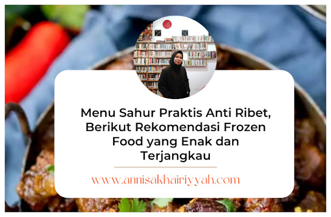 Menu Sahur Praktis Anti Ribet, Berikut Rekomendasi Frozen Food yang Enak dan Terjangkau